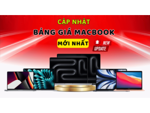 CẬP NHẬT BẢNG GIÁ MACBOOK MỚI NHẤT THÁNG 5